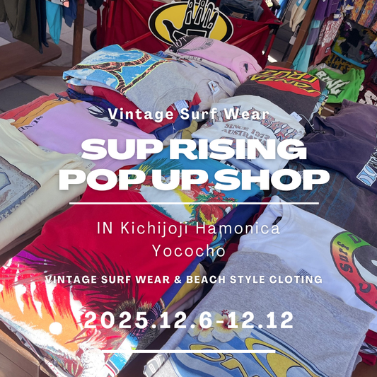 2025.12/6(土)-12/12 (金) sup rising pop up shop in 吉祥寺ハモニカ横丁